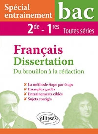 Spécial entraînement - Français - Dissertation - Du brouillon à la rédaction - 2de - 1res toutes séries