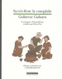 Sarah-Rose la rosophile : Gulsevar Gulsara : Virelangues d'Ouzbékistan, Edition bilingue ouzbek-français et qarqalpaq-français (1CD audio)