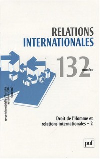 Relations internationales, N° 132, Automne 2007 : Droits de l'homme et relations internationales : Tome 2