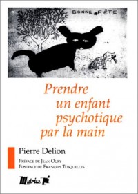 Prendre un enfant psychotique par la main