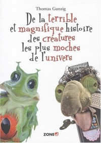 De la terrible et magnifique histoire des créatures les plus moches de l'univers