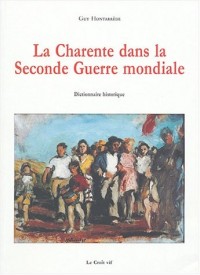 La Charente dans la Seconde guerre mondiale : Dictionnaire historique