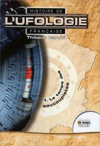 Histoire de l'ufologie française - 1. Le temps des soucoupistes