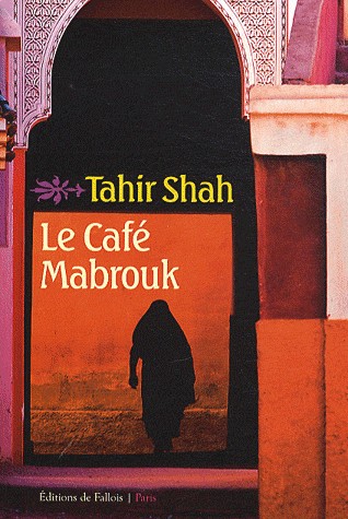 Le café Mabrouk : Maroc des milles et une nuits