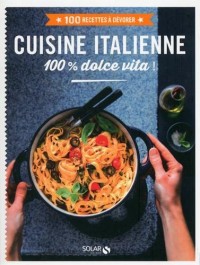 Cuisine italienne - 100 recettes à dévorer