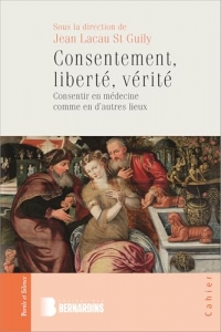 Consentement, liberté, vérité: Consentir en médecine comme en d’autres lieux