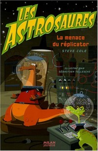 Les Astrosaures, Tome 4 : La menace du réplicator