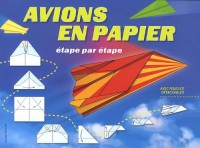 Avions en papier étape par étape : Avec feuilles détachables