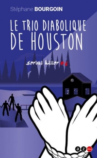 Serial killers - t06 - le trio diabolique de houston