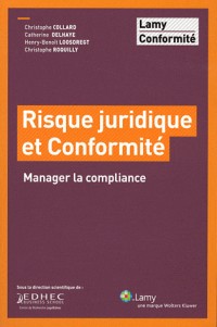 Risque juridique et conformité: Manager la compliance