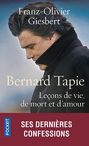 Bernard Tapie, leçons de vie, d'amour et de mort