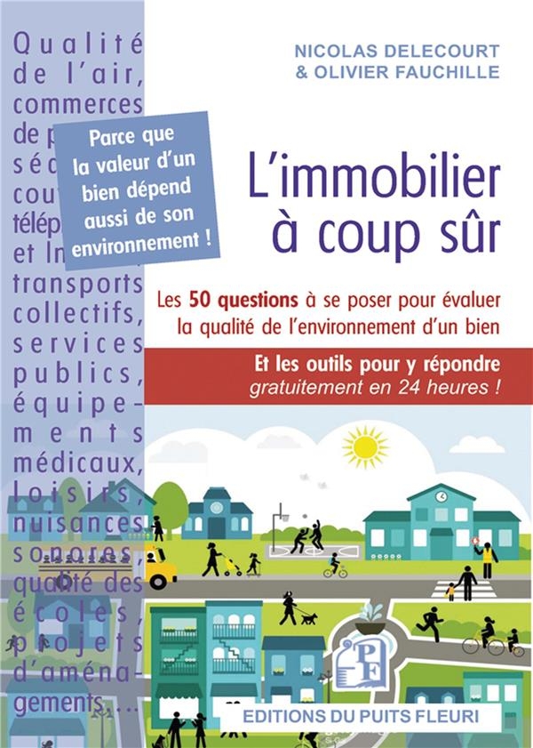 L'immobilier à coût sûr: Estimer, vendre, acheter : les 50 questions à se poser pour évaluer la qualité de l'environnement extérieur d'un bien immobilier