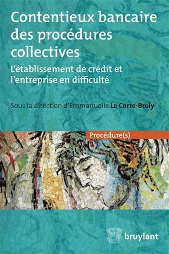 Contentieux bancaire des procédures collectives: L'établissement de crédit et l'entreprise en difficulté
