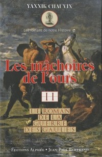 Le roman de la guerre des Gaules, Tome 2 : Les mâchoires de l'ours