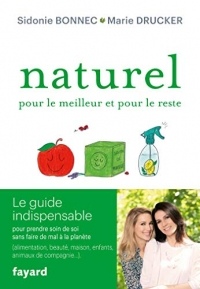 Naturel pour le meilleur et pour le reste : Le guide indispensable pour prendre soin de soi sans faire de mal à la planète (Documents)