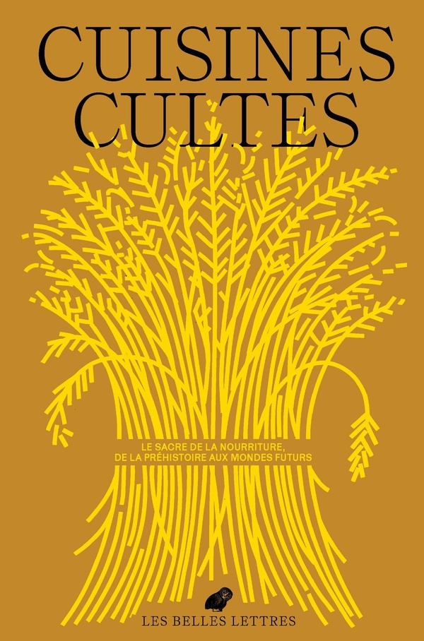 Le Bulletin des Belles Lettres n°5: Cuisines cultes. Le sacre de la nourriture, de la Préhistoire aux mondes futurs