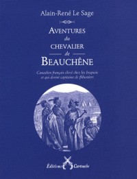 Aventures du chevalier de Beauchêne : Canadien français élevé chez les Iroquois et qui devint capitaine de flibustiers