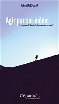 Agir par soi-même. Un voyage vers la liberté et le développement personnel