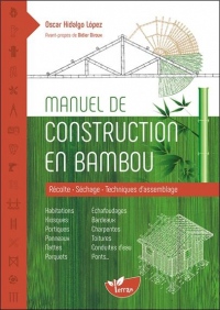 Manuel de construction en bambou - Récolte - Séchage - Techniques d'assemblage
