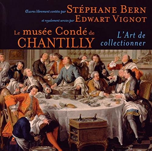 Le musée Condé de Chantilly - L'art de collectionner