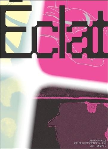 ÉCLAT: Revue annuelle de l'atelier d'illustration de la HEAR - 2021