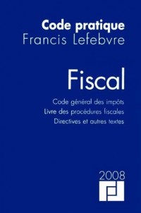 Code pratique fiscal : Code général des impôts, livre des procédures fiscales, directives et autres textes