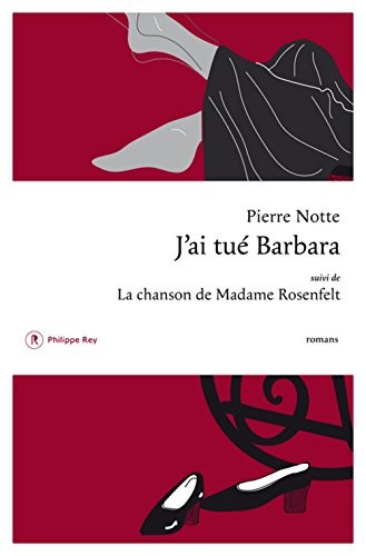 J'ai tué Barbara suivi de La Chanson de Madame Rosenfelt