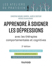 Apprendre a Soigner les Depressions - 2e ed. - avec les Therapies Comportementales et Cognitives