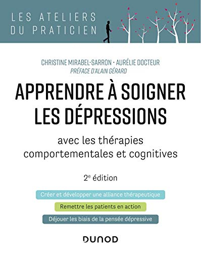 Apprendre a Soigner les Depressions - 2e ed. - avec les Therapies Comportementales et Cognitives