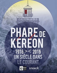 Phare de Kéréon 1916-2016 : Un siècle dans le courant