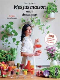 100 jus de fruits et légumes pour toute l'année