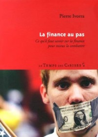 La finance au pas : Ce qu'il faut savoir sur la finance pour mieux la combattre