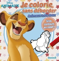 Disney Animaux Je Colorie Sans Deborder - les Animaux Tout Doux