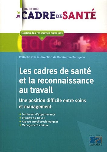Les cadres de santé et la reconnaissance au travail: Une position difficile entre soins et management