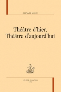 Théâtre d’hier, Théâtre d’aujourd’hui
