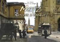 Metz - Reflets d'époque