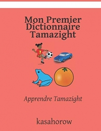 Mon Premier Dictionnaire Tamazight: Apprendre Tamazight