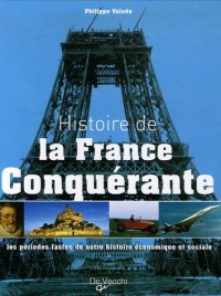 Histoire de la France conquérante : Les périodes fastes de notre histoire économique et sociale