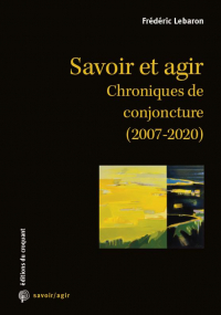 Savoir et agir - chroniques de conjoncture (2007-2020)