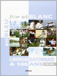 En bleu et blanc, l'aviron bayonnais a 100 ans