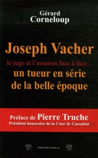 Joseph Vacher : Un tueur en série de la Belle Epoque