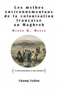 Les mythes environnementaux de la colonisation française