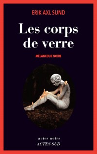 Les corps de verre : Mélancolie noire