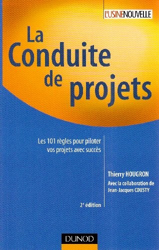 La conduite de projets : Les 101 Règles pour piloter vos projets avec succès