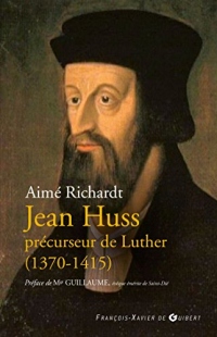 Jean Huss: Précurseur de Luther (1370-1415)