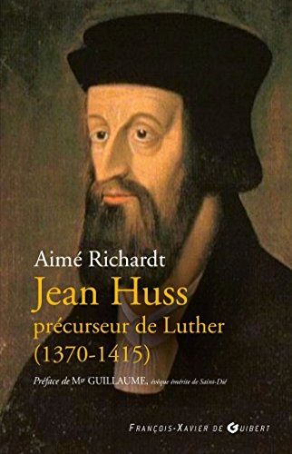 Jean Huss: Précurseur de Luther (1370-1415)