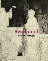 Rembrandt : La lumière de l'ombre