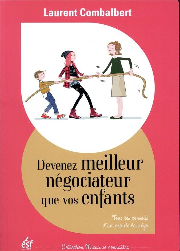 Devenez meilleur négociateur que vos enfants : Tous les conseils d'un pro de la négo