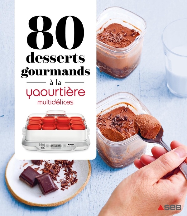80 desserts gourmands à la Yaourtière - multidélices