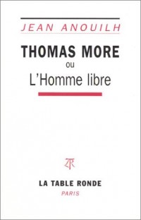 Thomas More ou L'homme libre